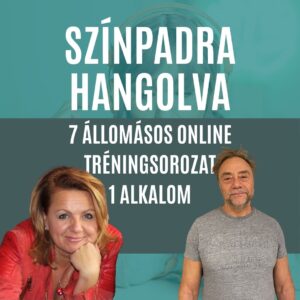 SZÍNPADRA HANGOLVA 6 másolat 3 SZÍNPADRA HANGOLVA - 7 ÁLLOMÁSOS ONLINE TRÉNINGSOROZAT 1 ALKALOM